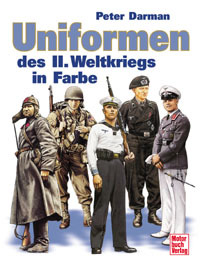 Darman, Peter  Uniformen des 2. Weltkrieges in Farbe 