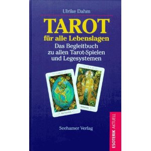 Dahm, Ulrike  Tarot für alle Lebenslagen. Das Begleitbuch zu allen Tarot- Spielen und Legesystemen. 