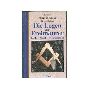 Holtorf, Jürgen  Die Logen der Freimaurer. Einfluss - Macht - Verschwiegenheit 
