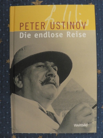 Peter Ustinov  Die endlose Reise Geschichten von unterwegs. Die schönsten Geschichten und Anekdoten eines Weitgereisten 