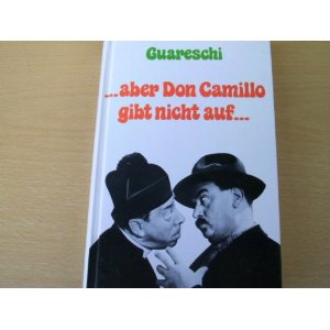Giovanni Guareschi  Aber Don Camillo gibt nicht auf 