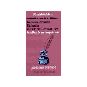   Merkbüchlein. Immerwährender Kalender mit einem Lexikon der Großen Namenspatrone. 