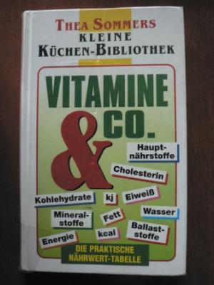 Thea Sommer  Vitamine & Co. Die praktische Nährwert-Tabelle (Thea Sommers kleine Küchen-Bibliothek) 