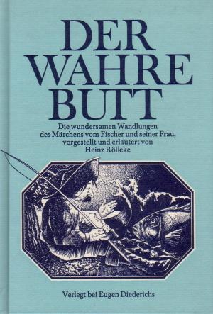 Hrsg. Rölleke, Heinz  Der wahre Butt. Die wundersamen Wandlungen des Märchens vom Fischer und seiner Frau 