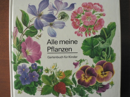 Elisbath Manke  Alle meine Pflanzen - Gartenbuch für Kinder 