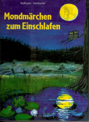 Margret Nußbaum/Judith Steinbacher (Illustr.)  Mondmärchen zum Einschlafen. 