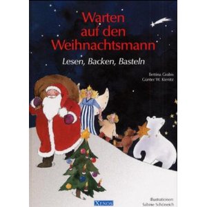 Grabis, Bettina / Kienitz, Günter W.,/Schöneich, Sabine (Illustr.)  Warten auf den Weihnachtsmann. Lesen, Backen, Basteln. (Ab 5 J.). 