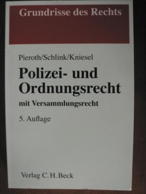 Pieroth, Bodo/Schlink, Bernhard/Kniesel, Michael  Polizei- und Ordnungsrecht mit Versammlungsrecht 