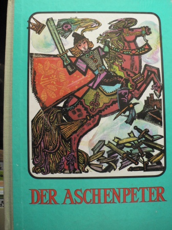 G. Catana/Roni Noel (Illustr.)/Lotte Berg (Übersetz.)  Der Aschenpeter. Rumänisches Volksmärchen 