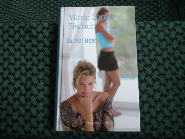 Fischer, Marie Louise  Zu viel Liebe 