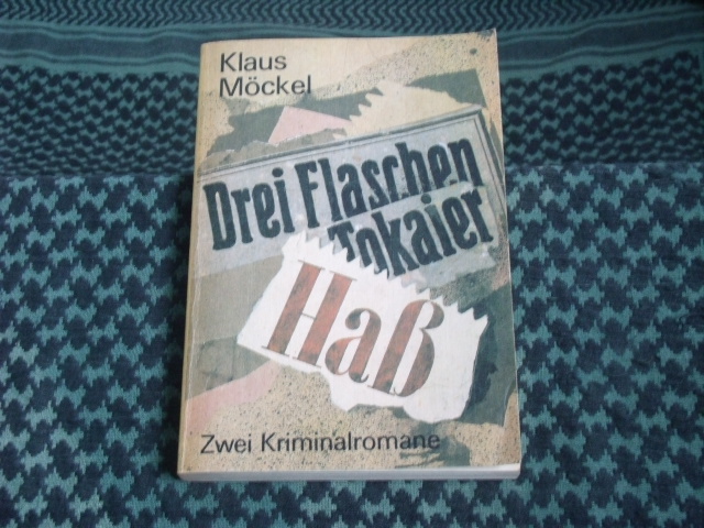 Möckel, Klaus  Drei Flaschen Tokaier / Haß 