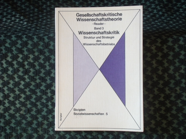 Hülsmann, Heinz u.a. (Hrsg.)   Gesellschaftskritische Wissenschaftstheorie. Band 3: Wissenschaftskritik. Struktur und Strategie des Wissenschaftsbetriebes. 