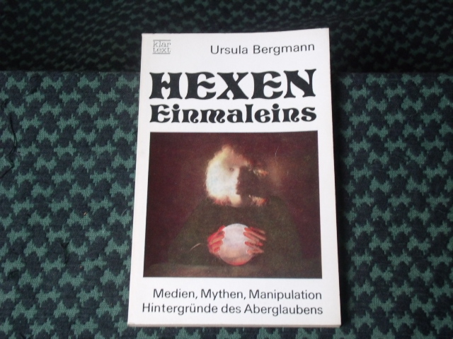 Bergmann, Ursula  Hexeneinmaleins. Medien, Mythen, Manipulation. Hintergründe des Aberglaubens. 