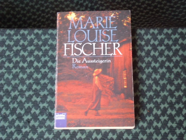 Fischer, Marie Louise  Die Aussteigerin  