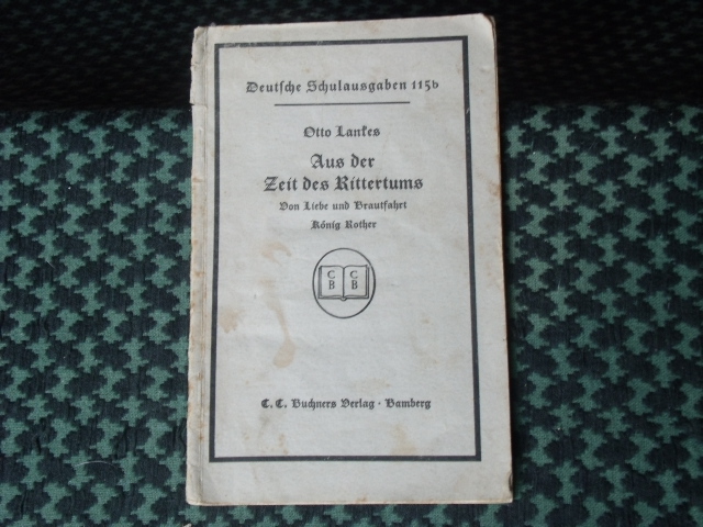 Lankes, Otto  Aus der Zeit des Rittertums. Von Liebe und Brautfahrt König Rother. (Deutsche Schulausgaben; 115b) 