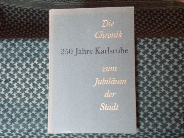 Meininger, Herbert; Doerrschuck, Hubert  250 Jahre Karlsruhe. Die Chronik zum Jubiläum der Stadt. 