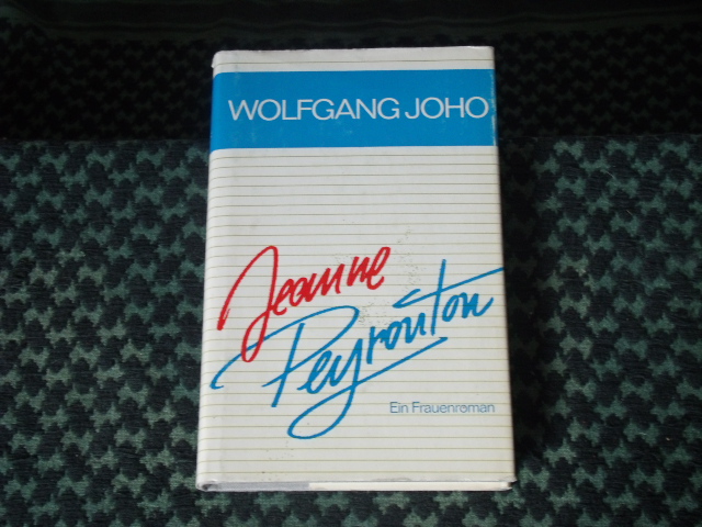Joho, Wolfgang  Jeanne Peyrouton. Ein Frauenroman. 