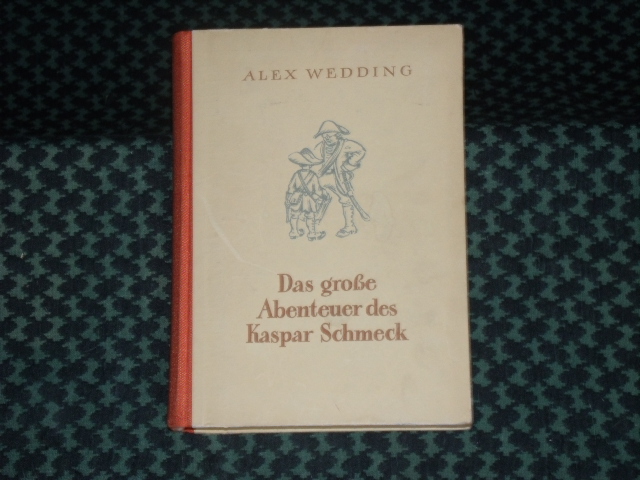 Wedding, Alex  Das grosse Abenteuer des Kaspar Schmeck. Ein Roman für die Jugend. 