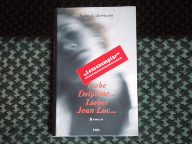 Hermann, Iselin C.  Liebe Delphine...Lieber Jean Luc...Ein Briefwechsel, herausgegeben von Jean Luc Foreur. 
