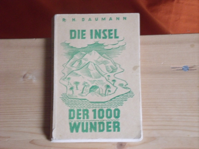 Daumann, Rudolf Heinrich  Die Insel der 1000 Wunder. Ein utopischer Roman. 