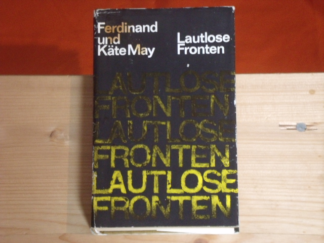 May, Ferdinand; May, Käte  Lautlose Fronten. Roman nach Tatsachen. 