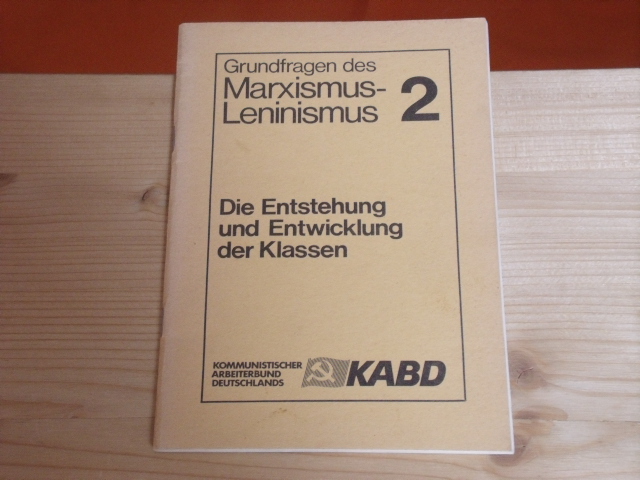 KABD (Hrsg.)  Grundfragen des Marxismus-Leninismus. Heft 2. Die Entstehung und Entwicklung der Klassen.  
