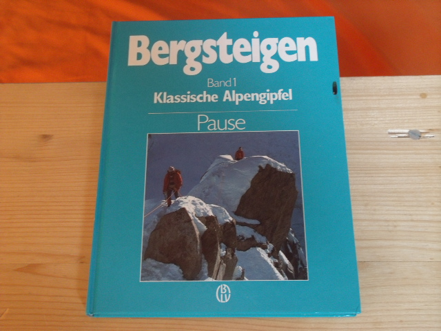 Pause, Walter; Pause, Michael  Bergsteigen. Band 1: Klassische Alpengipfel. (signiert) 