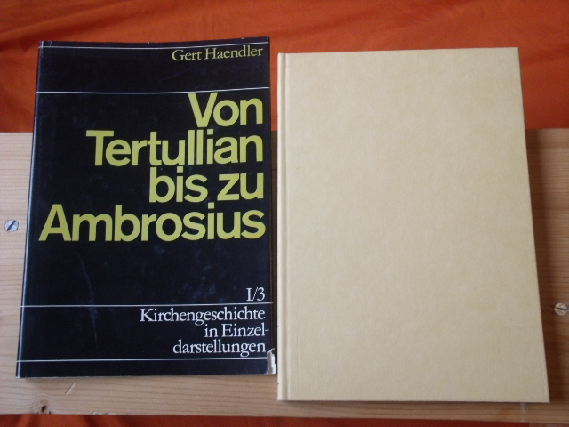 Haendler, Gert  Von Tertullian bis zu Ambrosius. Die Kirche im Abendland vom Ende des 2. bis zum Ende des 4. Jahrhunderts.  