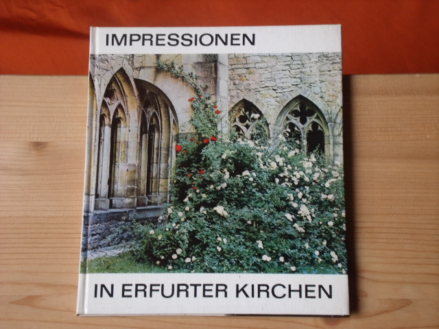 Tosetti, Marianne; Herre Volkmar  Impressionen in Erfurter Kirchen. Barfüsser, Prediger, Augustiner.  