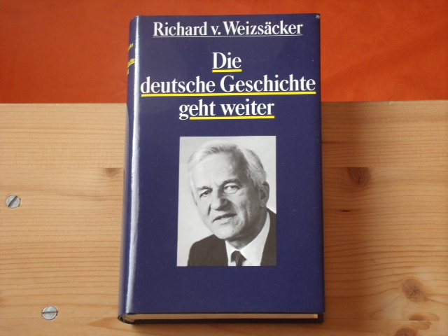 Weizsäcker, Richard von  Die deutsche Geschichte geht weiter 