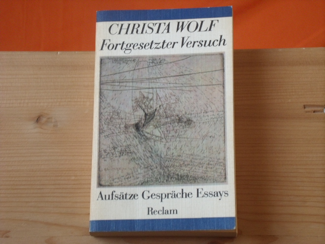 Wolf, Christa  Fortgesetzter Versuch. Aufsätze, Gespräche, Essays. 