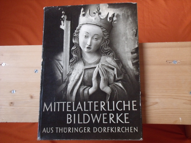   Mittelalterliche Bildwerke aus Thüringer Dorfkirchen 