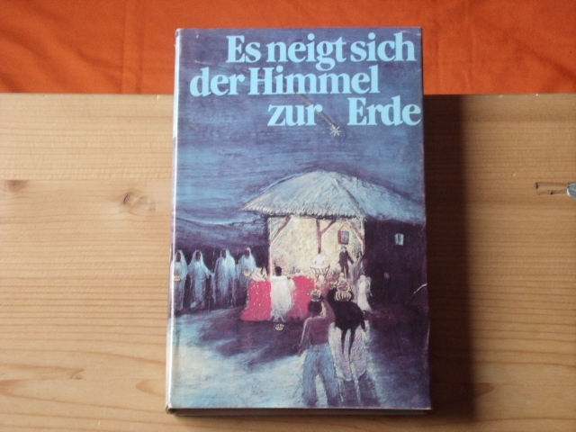 Hildebrandt, Jörg (Hrsg.)  Es neigt sich der Himmel zur Erde. Weihnachtsgeschichten für uns. 