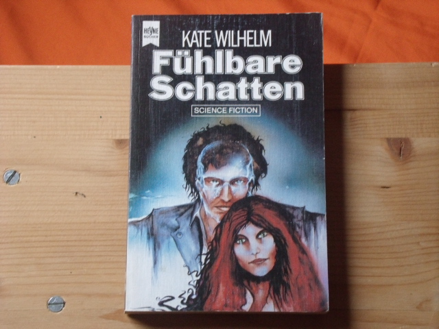 Wilhelm, Kate  Fühlbare Schatten. Science Fiction-Roman.  