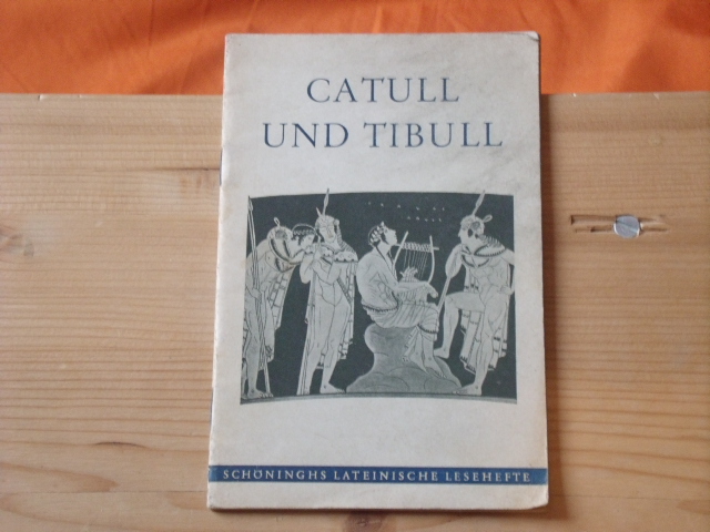 Fluck, Dr. Hans (Bearbeitung)  Catull und Tibull. In Auswahl.  