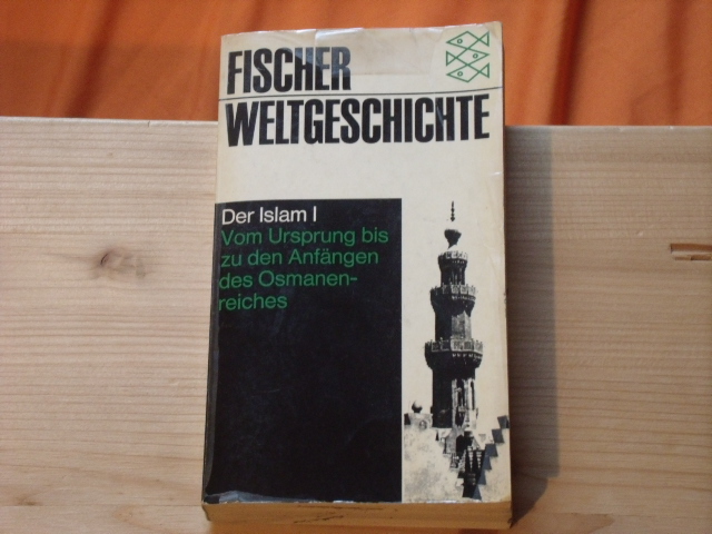 Cahen, Claude  Fischer Weltgeschichte Band 14: Der Islam I. Vom Ursprung bis zu den Anfängen des Osmanenreiches.  