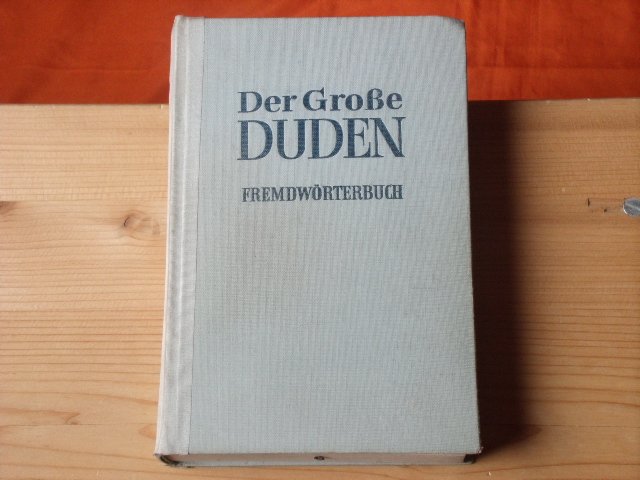Dudenredaktion  Der Große Duden. Fremdwörterbuch.  