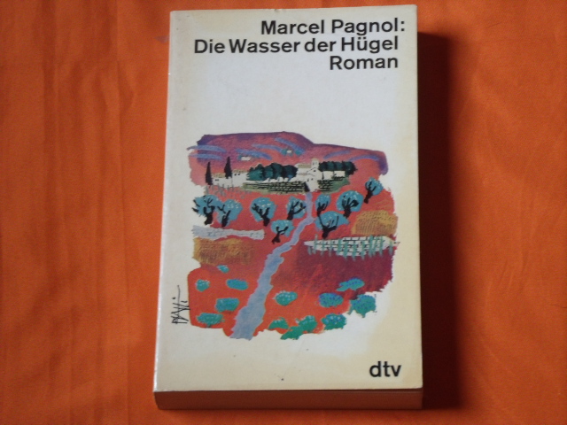 Pagnol, Marcel  Die Wasser der Hügel 