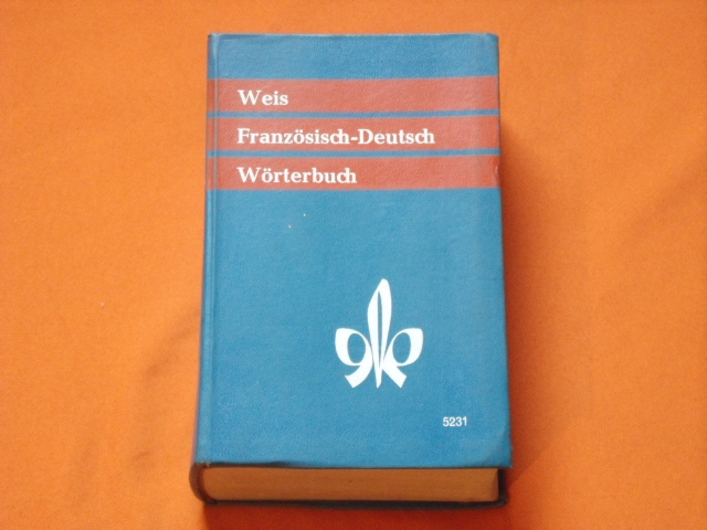 Weis, Erich (bearbeitet von)  Wörterbuch der französischen und deutschen Sprache. Französisch-Deutsch.  