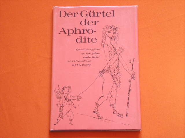 Lehmann-Leander, Ernst R. (Hrsg.)  Der Gürtel der Aphrodite. Hundert erotische Gedichte aus tausend Jahren antiker Kultur.  