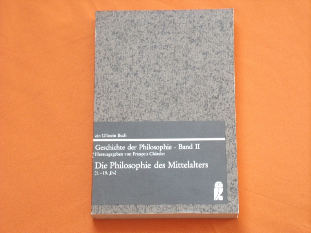 Châtelet, Francois (Hrsg.)  Geschichte der Philosophie  Band II: Die Philosophie des Mittelalters (1. - 15. Jh.) 