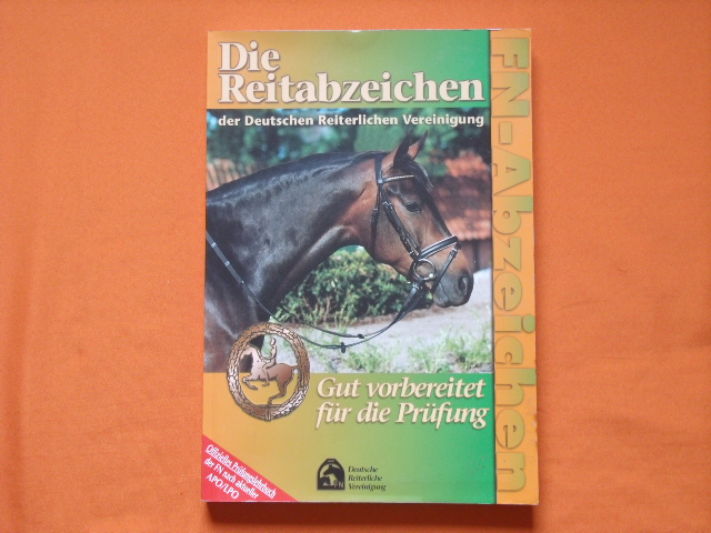 Deutsche Reiterliche Vereinigung e.V. (Hrsg.)  Die Reitabzeichen der Deutschen Reiterlichen Vereinigung. Gut vorbereitet für die Prüfung. 