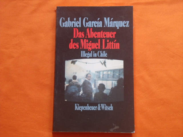 Márquez, Gabriel García  Das Abenteuer des Miguel Littín. Illegal in Chile.  