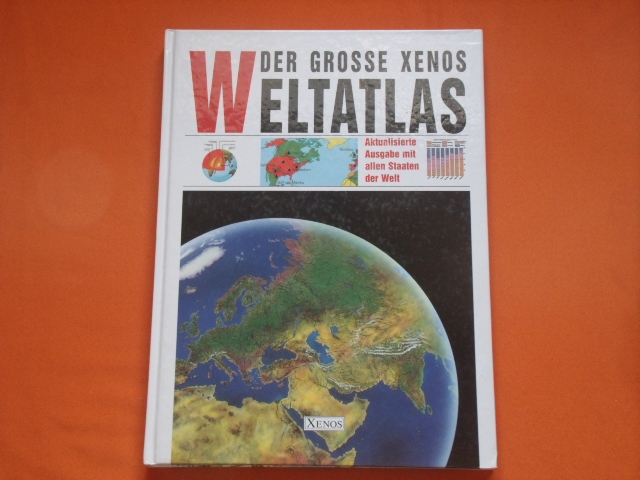  Der große Xenos Weltatlas. Aktualisierte Ausgabe mit allen Staaten der Welt. 