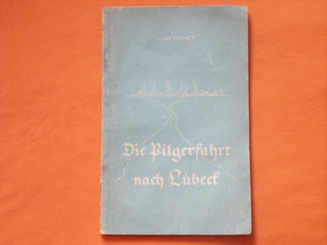 Franck, Hans  Die Pilgerfahrt nach Lübeck. Eine Bach-Novelle. 