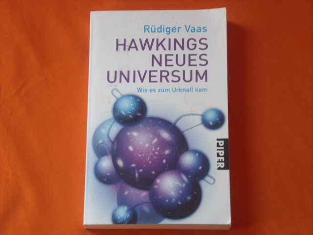 Vaas, Rüdiger  Hawkings neues Universum. Wie es zum Urknall kam. 