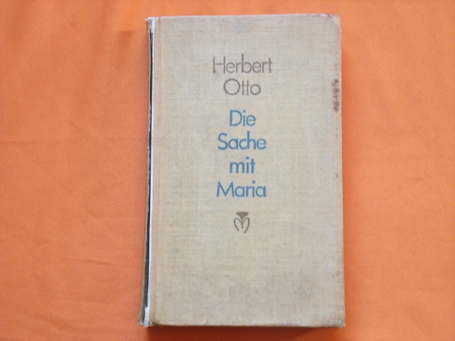 Otto, Herbert  Die Sache mit Maria 