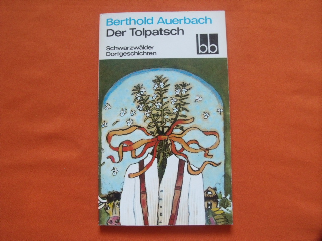 Auerbach, Berthold  Der Tolpatsch. Schwarzwälder Dorfgeschichten.  