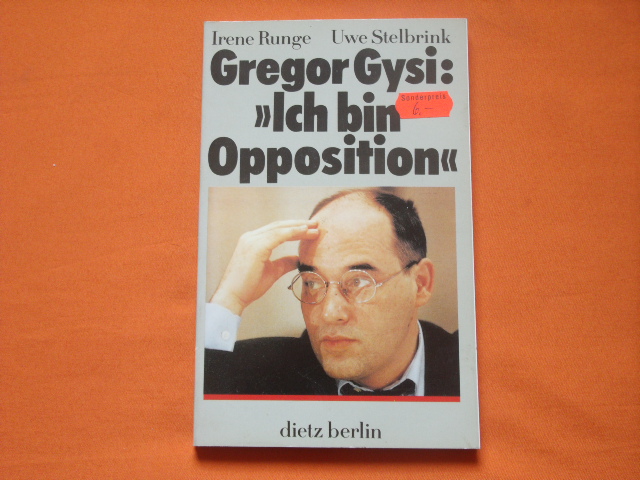 Runge, Irene; Stelbrink, Uwe  Gregor Gysi: Ich bin Opposition. Zwei Gespräche mit Gregor Gysi. 
