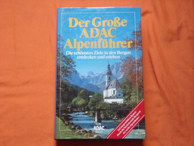   Der Große ADAC Alpenführer. Die schönsten Ziele in den Bergen entdecken und erleben. 
